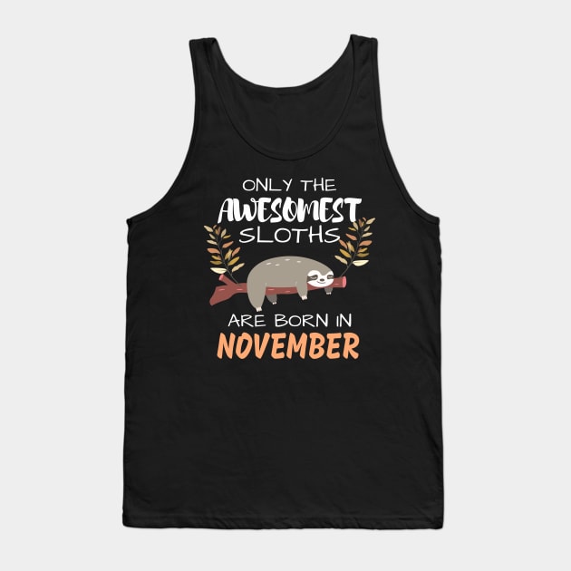 Only the Awesomest Sloths are Born in November Tank Top by ArtedPool